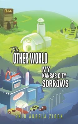 The Other World: My Kansas City of Sorrows