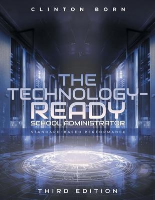 The Technology-Ready School Administrator: Standard-Based Performance