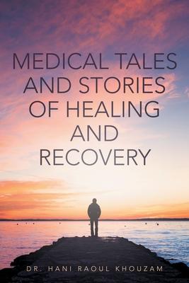 Medical Tales and Stories of Healing and Recovery