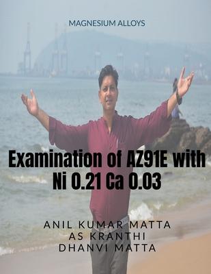 Examination of AZ91E with Ni 0.21 Ca 0.03 Subscription
