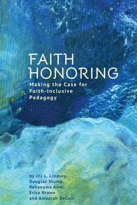 Faith Honoring: Making the Case for Faith-Inclusive Pedagogy