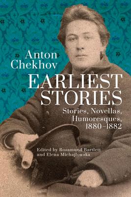 Anton Chekhov. Earliest Stories: Stories, Novellas, Humoresques, 1880-1882 Subscription