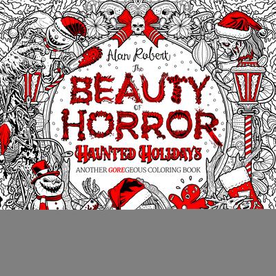 The Beauty of Horror: Haunted Holidays Coloring Book