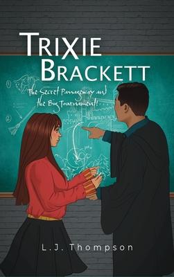 Trixie Brackett: The Secret Passageway and the Big Tournament!