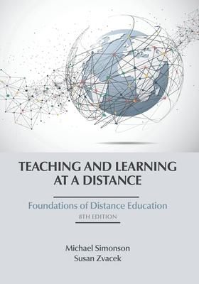 Teaching and Learning at a Distance: Foundations of Distance Education, 8th Edition