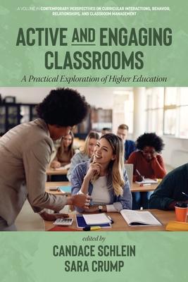 Active and Engaging Classrooms: A Practical Exploration of Higher Education