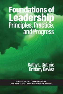 Foundations of Leadership: Principles, Practice, and Progress