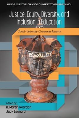 Justice, Equity, Diversity, and Inclusion in Education: School-University-Community Research