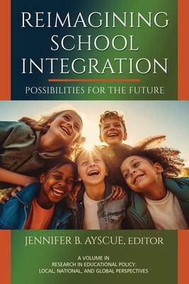 Reimagining School Integration: Possibilities for the Future