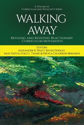 Walking Away: Refusing and Resisting Reactionary Curriculum Movements