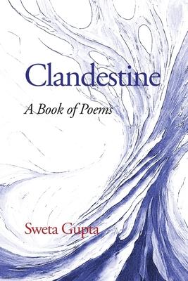 Clandestine: A Book of Poems