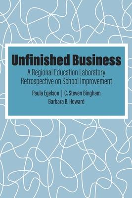 Unfinished Business: A Regional Education Laboratory Retrospective on School Improvement