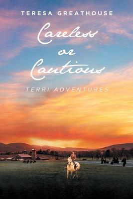 Careless or Cautious: Terri Adventures