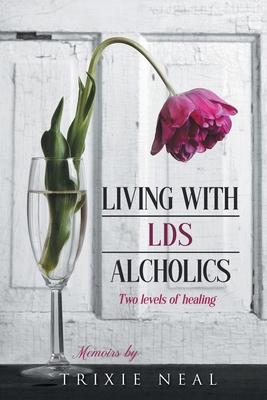 Living with LDS Alcoholics: Two levels of healing