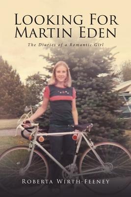 Looking For Martin Eden: The Diaries of a Romantic Girl