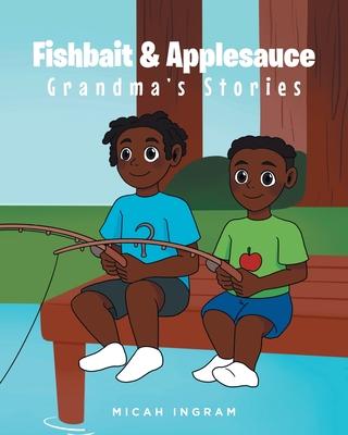 Fishbait and Applesauce: Grandma's Stories