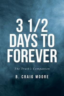 3 1/2 Days to Forever: The Truth's Companion