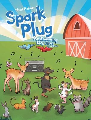 Spark Plug: An Endearing Dog Story: 2nd Edition