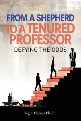 From A Shepard to a Tenured Professor: Defying the Odds