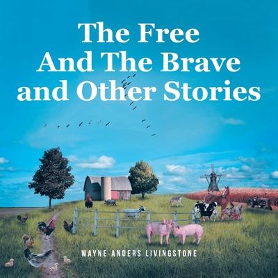 The Free And The Brave and Other Stories