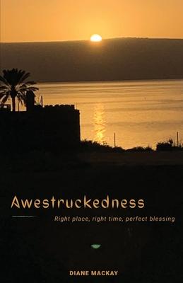 Awestruckedness: Right Place, Right Time, Perfect Blessing