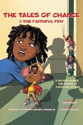 The Tales of Chance & The Faithful Few: A Second Chance, The Power Of Faith And Action