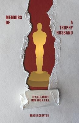 Memoirs of a Trophy Husband: It's All About How You K.I.S.S.