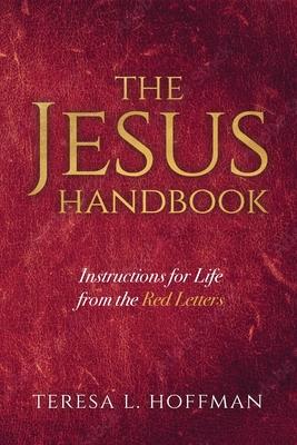 The Jesus Handbook: Instructions for Life from the Red Letters