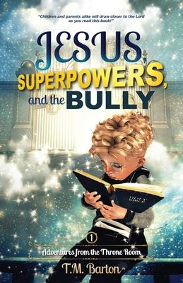 Jesus, Superpowers, and the Bully: Adventures from the Throne Room