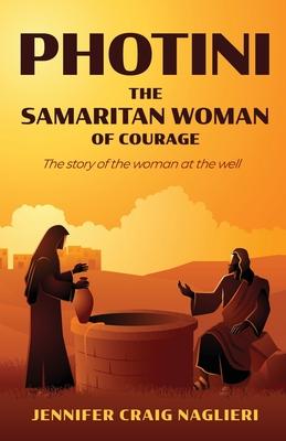 Photini: The Samaritan Woman of Courage