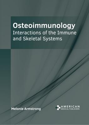 Osteoimmunology: Interactions of the Immune and Skeletal Systems