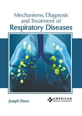 Mechanisms, Diagnosis and Treatment of Respiratory Diseases