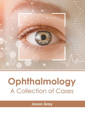 Ophthalmology: A Collection of Cases