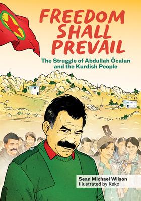 Freedom Shall Prevail: The Struggle of Abdullah calan and the Kurdish People