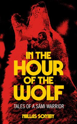 In the Hour of the Wolf: Tales of a Smi Warrior