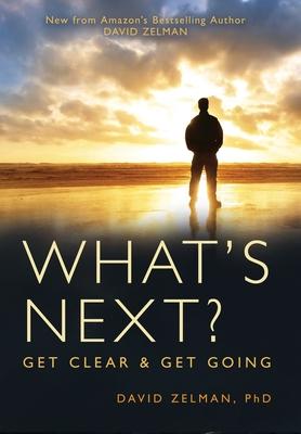 What's Next?: Get Clear and Get Going