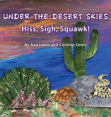 Under the Desert Skies: Hiss, Sigh, Squawk!