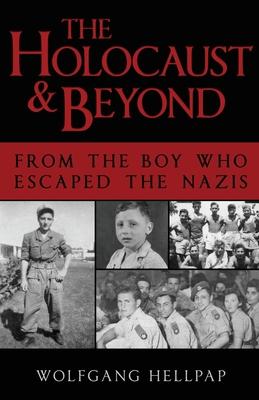 The Holocaust and Beyond: From the Boy Who Escaped the Nazis