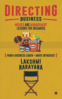 Directing Business: Movies and Management Lessons for Dreamers