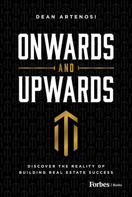 Onwards and Upwards: Discover the Reality of Building Real Estate Success