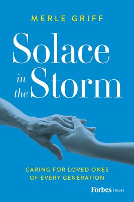 Solace in the Storm: Caring for Loved Ones of Every Generation