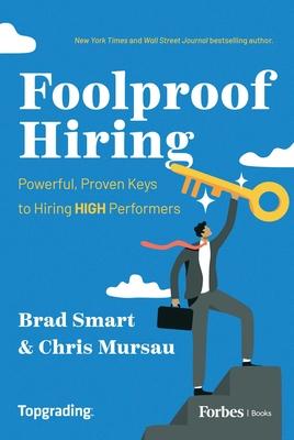 Foolproof Hiring: Powerful, Proven Keys to Hiring High Performers Subscription
