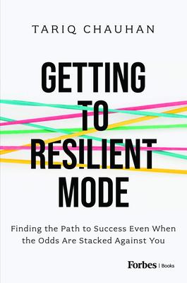 Getting to Resilient Mode: Finding the Path to Success Even When the Odds Are Stacked Against You