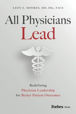 All Physicians Lead: Redefining Physician Leadership for Better Patient Outcomes