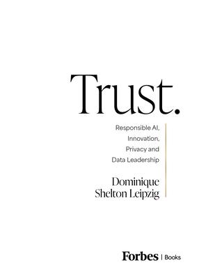 Trust.: Responsible Ai, Innovation, Privacy and Data Leadership