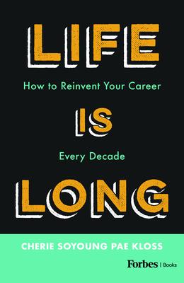 Life Is Long: How to Reinvent Your Career Every Decade