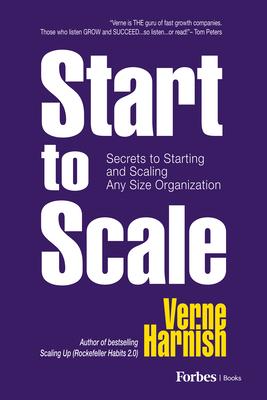 Start to Scale: Secrets to Starting and Scaling Any Size Organization