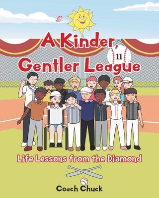 A Kinder, Gentler League: Life Lessons from the Diamond