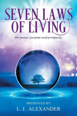 Seven Laws of Living for peace, purpose and prosperity