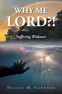 Why Me Lord?!: Suffering Widower